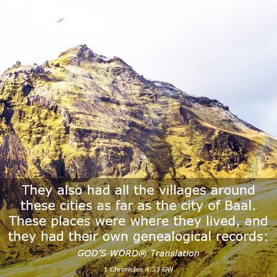 Picture 03 - 1 Chronicles 4:33 GW - They also had all the villages around these - Bible Verse Picture