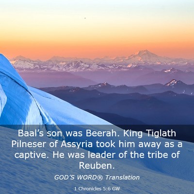 Picture 03 - 1 Chronicles 5:6 GW - Baal’s son was Beerah. King Tiglath Pilneser of - Bible Verse Picture