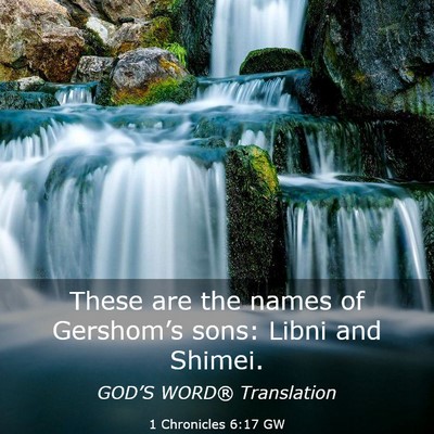 Picture 03 - 1 Chronicles 6:17 GW - These are the names of Gershom’s sons: Libni - Bible Verse Picture