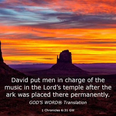 Picture 03 - 1 Chronicles 6:31 GW - David put men in charge of the music in the - Bible Verse Picture