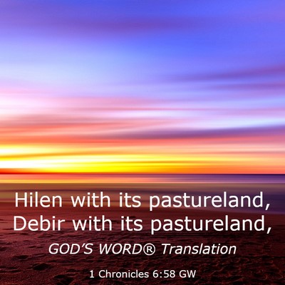 Picture 03 - 1 Chronicles 6:58 GW - Hilen with its pastureland, Debir with its - Bible Verse Picture