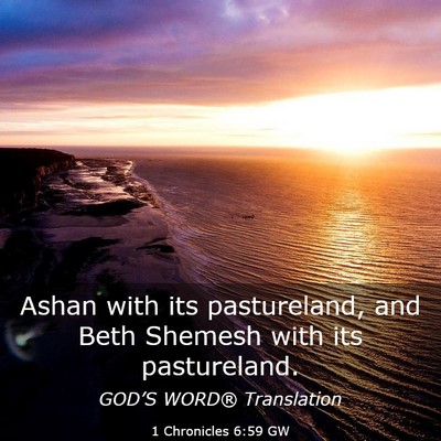 Picture 03 - 1 Chronicles 6:59 GW - Ashan with its pastureland, and Beth Shemesh with - Bible Verse Picture