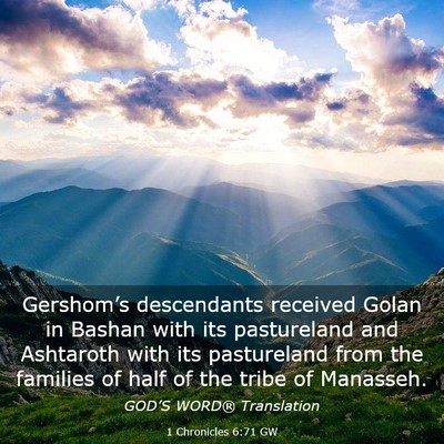 Picture 03 - 1 Chronicles 6:71 GW - Gershom’s descendants received Golan in Bashan - Bible Verse Picture