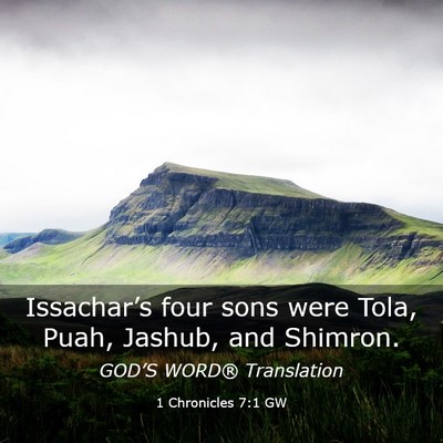 Picture 03 - 1 Chronicles 7:1 GW - Issachar’s four sons were Tola, Puah, Jashub, - Bible Verse Picture