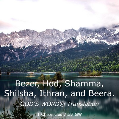 Picture 03 - 1 Chronicles 7:37 GW - Bezer, Hod, Shamma, Shilsha, Ithran, and - Bible Verse Picture
