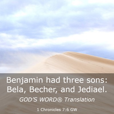 Picture 03 - 1 Chronicles 7:6 GW - Benjamin had three sons: Bela, Becher, and - Bible Verse Picture