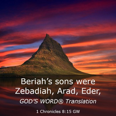 Picture 03 - 1 Chronicles 8:15 GW - Beriah’s sons were Zebadiah, Arad, - Bible Verse Picture