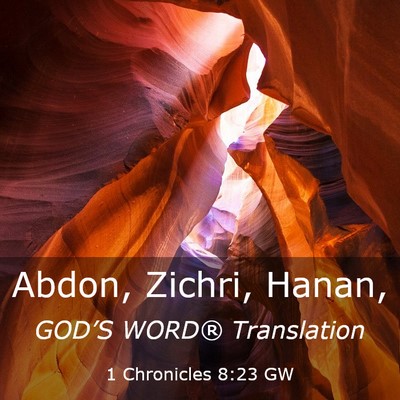 Picture 03 - 1 Chronicles 8:23 GW - Abdon, Zichri, - Bible Verse Picture