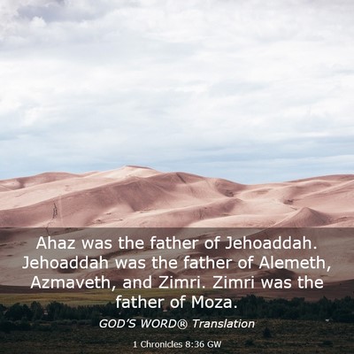 Picture 03 - 1 Chronicles 8:36 GW - Ahaz was the father of Jehoaddah. Jehoaddah was - Bible Verse Picture