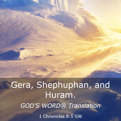 Picture 03 - 1 Chronicles 8:5 GW - Gera, Shephuphan, and - Bible Verse Picture