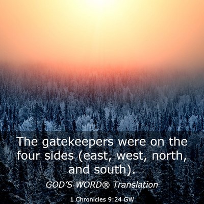 Picture 03 - 1 Chronicles 9:24 GW - The gatekeepers were on the four sides (east, - Bible Verse Picture