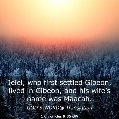 Picture 03 - 1 Chronicles 9:35 GW - Jeiel, who first settled Gibeon, lived in Gibeon, - Bible Verse Picture
