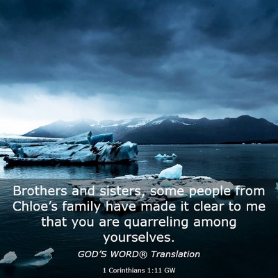 Picture 03 - 1 Corinthians 1:11 GW - Brothers and sisters, some people from Chloe’s - Bible Verse Picture