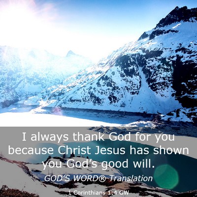 Picture 03 - 1 Corinthians 1:4 GW - I always thank God for you because Christ Jesus - Bible Verse Picture