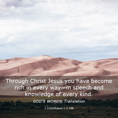 Picture 03 - 1 Corinthians 1:5 GW - Through Christ Jesus you have become rich in - Bible Verse Picture
