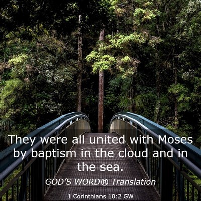 Picture 03 - 1 Corinthians 10:2 GW - They were all united with Moses by baptism in the - Bible Verse Picture