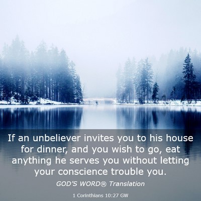 Picture 03 - 1 Corinthians 10:27 GW - If an unbeliever invites you to his house for - Bible Verse Picture