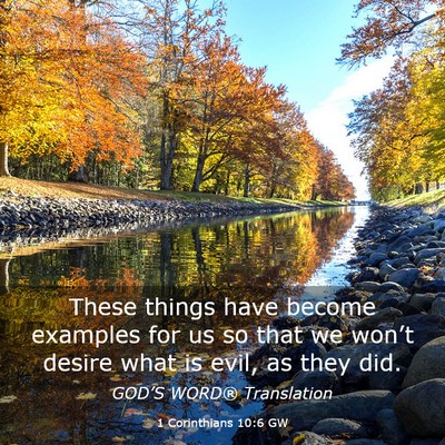 Picture 03 - 1 Corinthians 10:6 GW - These things have become examples for us so that - Bible Verse Picture