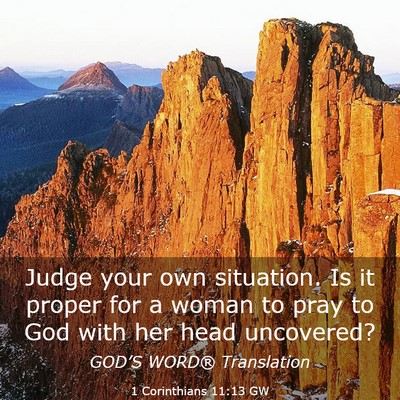 Picture 03 - 1 Corinthians 11:13 GW - Judge your own situation. Is it proper for a - Bible Verse Picture