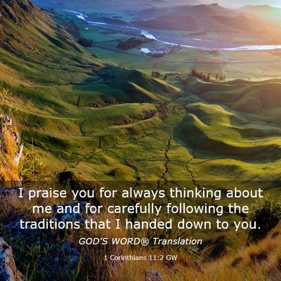 Picture 03 - 1 Corinthians 11:2 GW - I praise you for always thinking about me and for - Bible Verse Picture