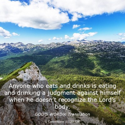 Picture 03 - 1 Corinthians 11:29 GW - Anyone who eats and drinks is eating and drinking - Bible Verse Picture