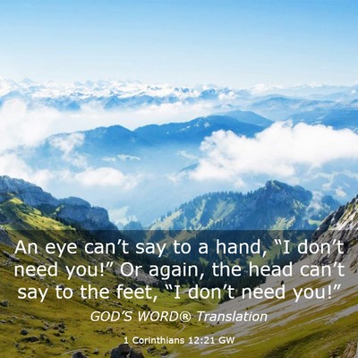 Picture 03 - 1 Corinthians 12:21 GW - An eye can’t say to a hand, “I don’t need - Bible Verse Picture