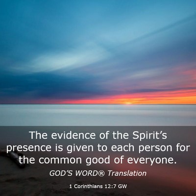 Picture 03 - 1 Corinthians 12:7 GW - The evidence of the Spirit’s presence is given - Bible Verse Picture