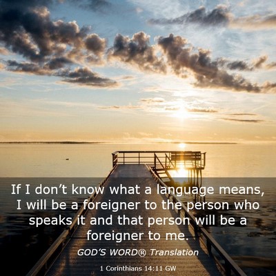 Picture 03 - 1 Corinthians 14:11 GW - If I don’t know what a language means, I will - Bible Verse Picture