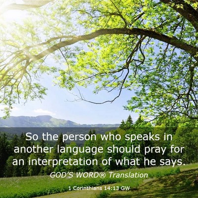 Picture 03 - 1 Corinthians 14:13 GW - So the person who speaks in another language - Bible Verse Picture