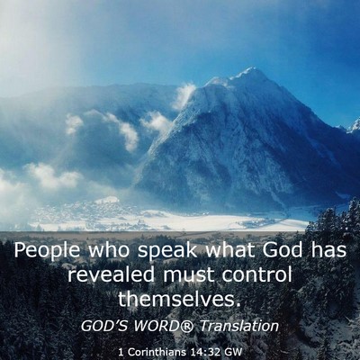 Picture 03 - 1 Corinthians 14:32 GW - People who speak what God has revealed must - Bible Verse Picture