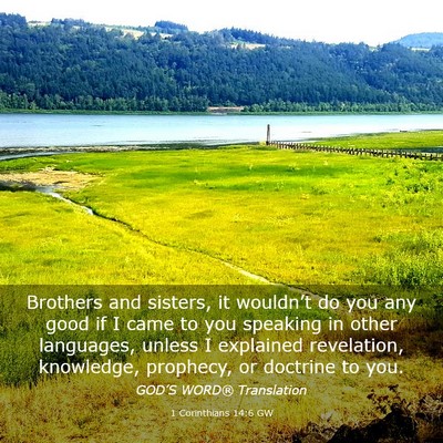 Picture 03 - 1 Corinthians 14:6 GW - Brothers and sisters, it wouldn’t do you any - Bible Verse Picture