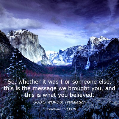 Picture 03 - 1 Corinthians 15:11 GW - So, whether it was I or someone else, this is the - Bible Verse Picture