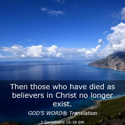 Picture 03 - 1 Corinthians 15:18 GW - Then those who have died as believers in Christ - Bible Verse Picture
