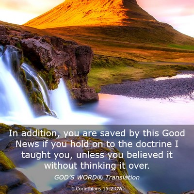Picture 03 - 1 Corinthians 15:2 GW - In addition, you are saved by this Good News if - Bible Verse Picture