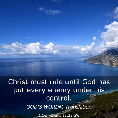 Picture 03 - 1 Corinthians 15:25 GW - Christ must rule until God has put every enemy - Bible Verse Picture
