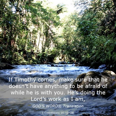 Picture 03 - 1 Corinthians 16:10 GW - If Timothy comes, make sure that he doesn’t - Bible Verse Picture