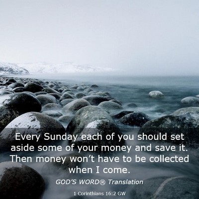 Picture 03 - 1 Corinthians 16:2 GW - Every Sunday each of you should set aside some of - Bible Verse Picture