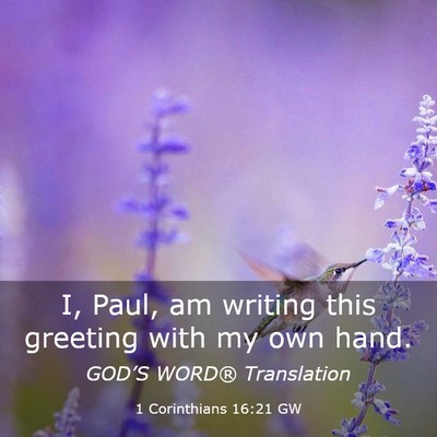 Picture 03 - 1 Corinthians 16:21 GW - I, Paul, am writing this greeting with my own - Bible Verse Picture