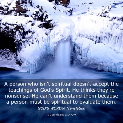 Picture 03 - 1 Corinthians 2:14 GW - A person who isn’t spiritual doesn’t accept - Bible Verse Picture