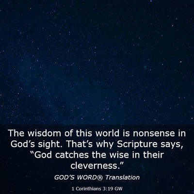 Picture 03 - 1 Corinthians 3:19 GW - The wisdom of this world is nonsense in God’s - Bible Verse Picture