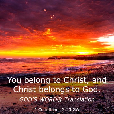 Picture 03 - 1 Corinthians 3:23 GW - You belong to Christ, and Christ belongs to - Bible Verse Picture