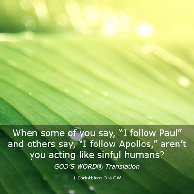 Picture 03 - 1 Corinthians 3:4 GW - When some of you say, “I follow Paul” and - Bible Verse Picture