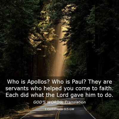 Picture 03 - 1 Corinthians 3:5 GW - Who is Apollos? Who is Paul? They are servants - Bible Verse Picture