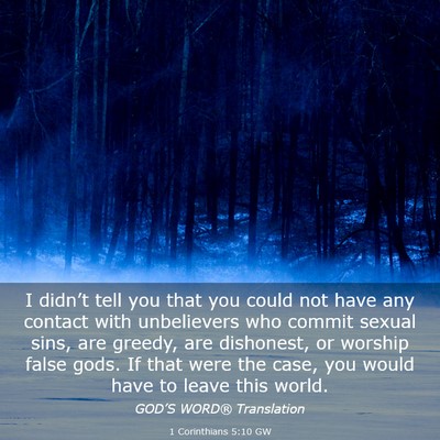 Picture 03 - 1 Corinthians 5:10 GW - I didn’t tell you that you could not have any - Bible Verse Picture