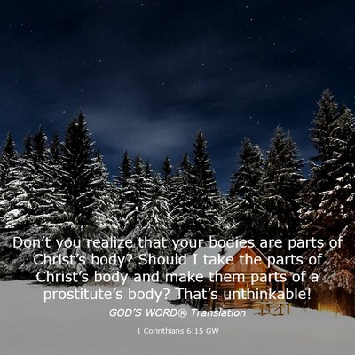Picture 03 - 1 Corinthians 6:15 GW - Don’t you realize that your bodies are parts of - Bible Verse Picture