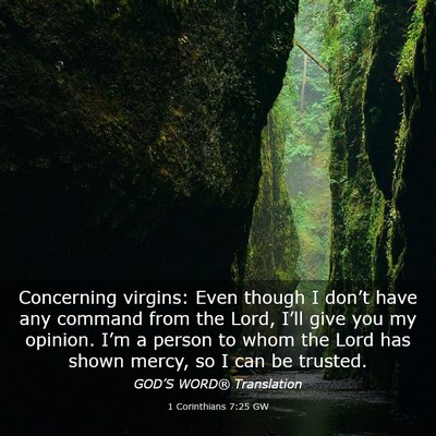 Picture 03 - 1 Corinthians 7:25 GW - Concerning virgins: Even though I don’t have - Bible Verse Picture