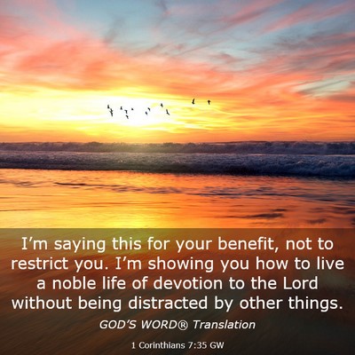 Picture 03 - 1 Corinthians 7:35 GW - I’m saying this for your benefit, not to - Bible Verse Picture