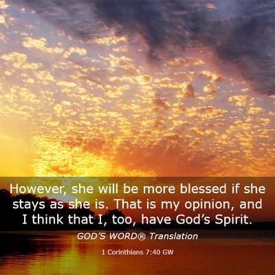 Picture 03 - 1 Corinthians 7:40 GW - However, she will be more blessed if she stays as - Bible Verse Picture