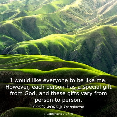 Picture 03 - 1 Corinthians 7:7 GW - I would like everyone to be like me. However, - Bible Verse Picture