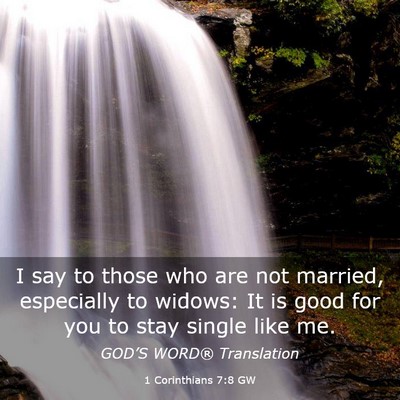 Picture 03 - 1 Corinthians 7:8 GW - I say to those who are not married, especially to - Bible Verse Picture